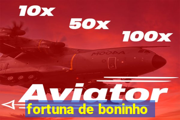 fortuna de boninho